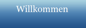        Willkommen
